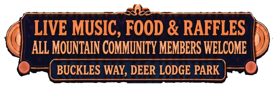Live music, food and raffles. All mountain community members welcome. Buckles Way, Deer Lodge Park.